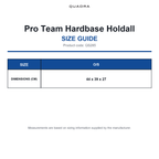 QS285 Quadra Pro Team Hardbase Holdall size guide (QS285)