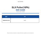 QX505 Quadra SLX Puller(10Pk) size guide (QX505)