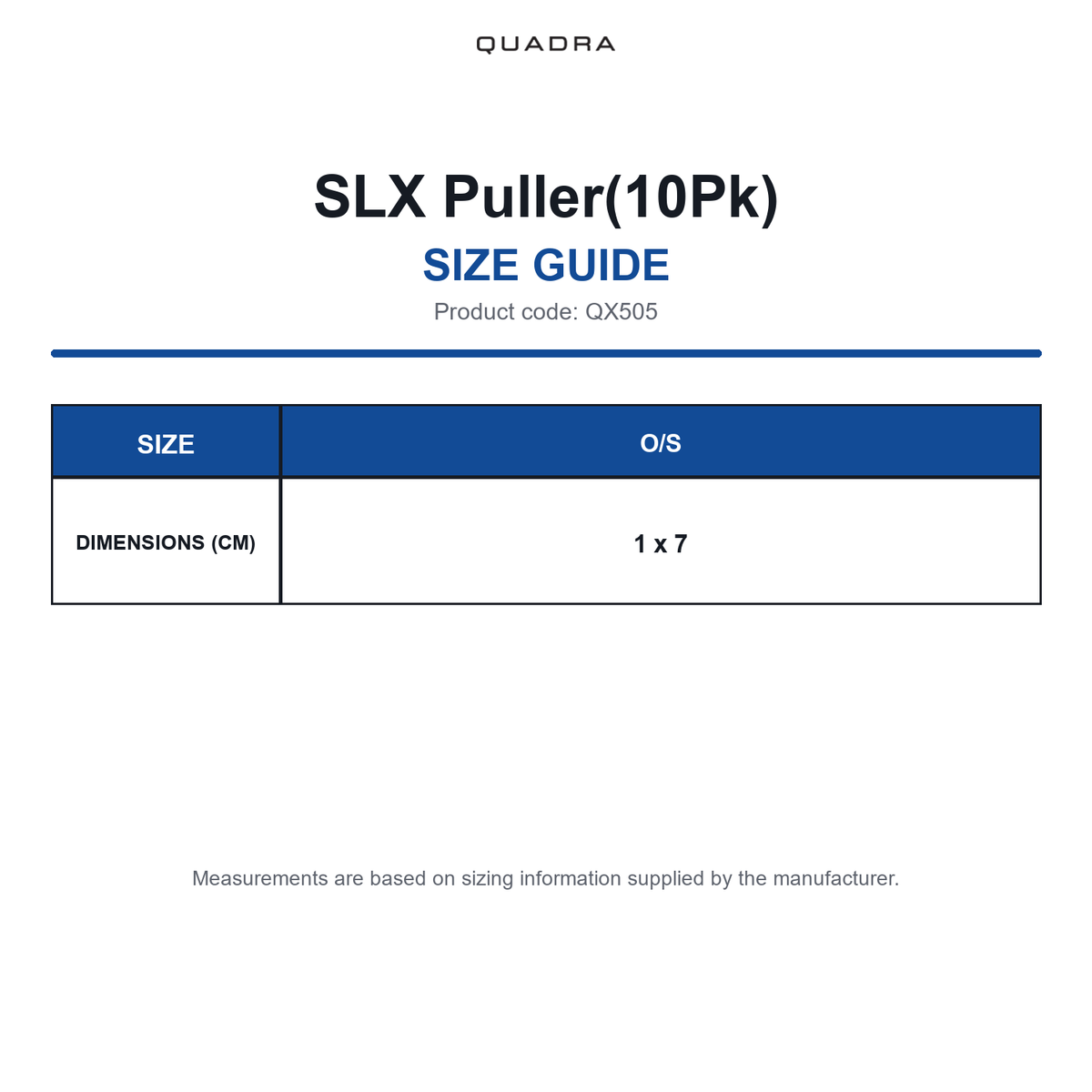 QX505 Quadra SLX Puller(10Pk) size guide (QX505)
